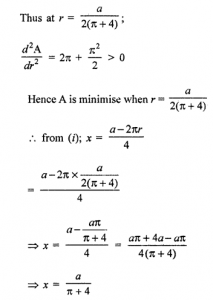 Que-19: A wire of length V is cut into two parts which are bent respectively in the form of a square and a circle. Show that the least value of the sum of the areas so formed is a2/4(π+4).