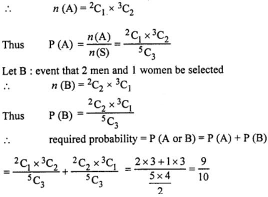 Que-4: In a group there are 2 men and 3 women. 3 persons are selected at random from the group. Find the probability that 1 man and 2 women or 2 men and 1 woman are selected. 
