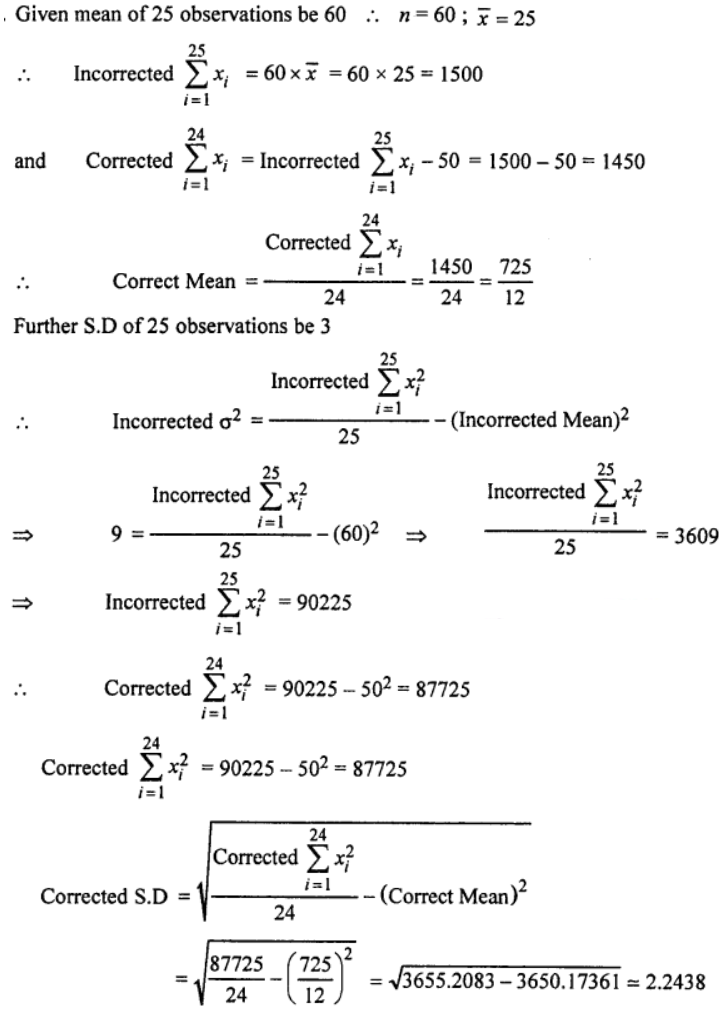 Que-14: The mean and the standard deviation of 25 observations and 60 and 3. Later on it was decided to omit an observation which was incorrectly recorded as 50. Calculate the mean and the standard deviation of the remaining 24 observations. 