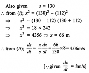 Que-11: A kite is 112 metres above the ground and has 130 metres string out. If the kite is travelling horizontally at 8 m/s directly away from the boy who is flying it, at what rate is the string out?