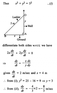 Que-12: A ladder 5 m long is leaning against a wall. The bottom of the ladder is pulled along the ground, away from the wall, at the rate of 2 m/sec. How fast is its height on the wall decreasing when the foot of the ladder is 4 m away from the wall ?