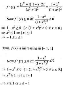Que-6: For which values of x, the function x f(x) = x/x²+1 is increasing and for which values of x, it is decreasing?