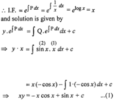 Que-16: Solve the following equations : (i) dy/dx – y/x = 2x² (ii) dy/dx + y/x = sinx, giving the general solution and also the solution for which y = 0 and x = π/2