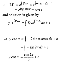 Que-17: (i) dy/dx = y tanx – 2sin x (ii) y’ + y = sin x (iii) y’ + y = cosx (iv) y’ + 2y = sin x (v) 2 dy/dx + 4y = sin 2x