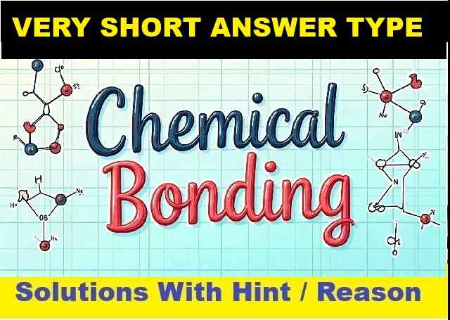 Chemical Bonding Very Short Ans Concise Class-10 ICSE Chemistry Selina Solutions