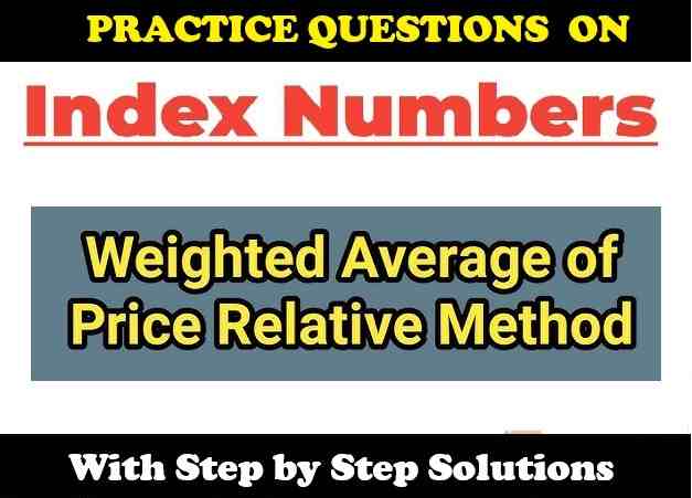 Index Numbers Class 11 OP Malhotra Exe-30B Weighted Average of Price Relative Method ISC Maths Solutions