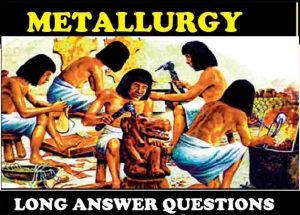 Metallurgy Long Ans Concise Class-10 ICSE Chemistry Selina Solutions