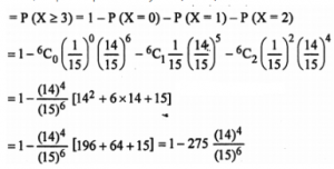 Que-23: Assume that on an average one telephone number out of 15 called between 2 P.M. and 3 P.M. on week days is busy, what is the probability that of six randomly selected telephone numbers are called at least three of them will be busy?