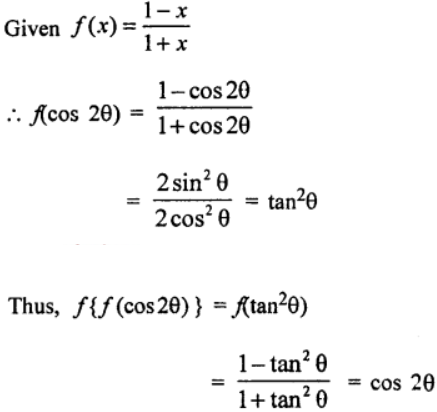 Que-8: If f(x) = (1−x)/(1+x), then f{f(cos2θ) } is equal to (a) cos 2θ      (b) tan 2θ       (c) sec 2θ       (d) cot 2θ