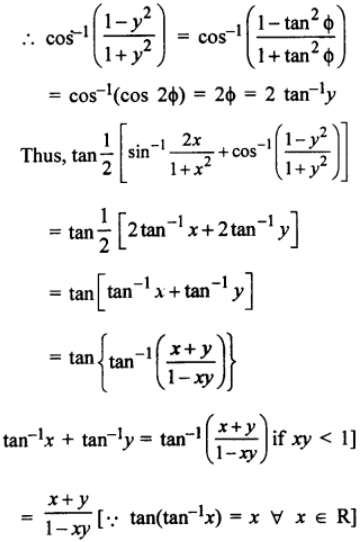Que-25: Find the value of tan 1/2 [sin-1 {2x/(1+x²)} + cos-1 {(1−y²)/(1+y²)}], |x| < 1, y > 0 and xy < 1.