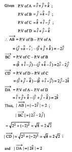 Que-5: If the position vectors of the angular points A, B, C and D of a quadrilateral be î + ĵ + k̂ , ĵ + k̂ – î , k̂ + î – ĵ, and î + ĵ – k̂ respectively, then determine the lengths of its sides.