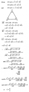 Que-15: A is the point (1, 3, -2), B is (3, -4, 1), C is (-1, 0, 2). Find the lengths of the sides of the triangle A B C and the cosines of the angles, A, B, C.