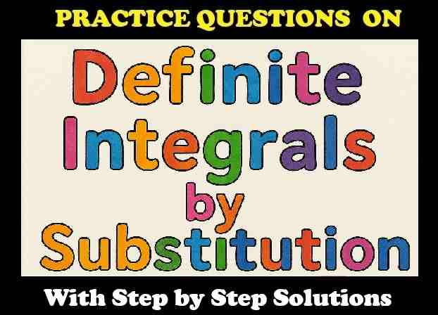Definite Integrals by Substitution Exe-16B Class 12 OP Malhotra ISC Maths Solutions