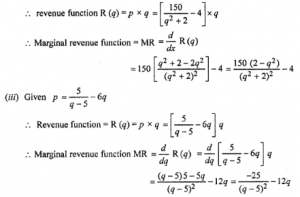 Que-2: (i) The demand function of a monopolist is given by p = 100 – x – x2. Find (a) the revenue function, (b) marginal revenue function. (ii) If p=150/q²+2 - 4 represents the demand function for a product, where p is the price per unit for q units. Determine the marginal revenue function. (iii) If p=5/q-5 - 6q represents the demand function for a product, where p is the price per unit of q units, find the marginal revenue.