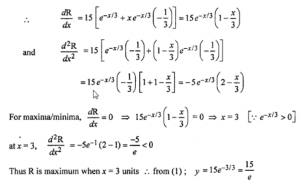 Que-3: The demand function for a particular commodity is y = 15 e-x / 3 for 0 ≤ x ≤ 8, where p is the price per unit and x is the number of units demanded. Determine the price and quantity for which total revenue is maximum.