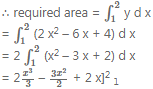 Que-16: The curve y = a x2 + b x + c passes through the points (1, 0),(2, 0) and its gradient at the point (2, 0) is 2 . Find the numerical value of the area included between the curve and the axis of x.