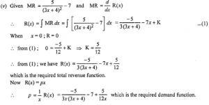Que-3: Find the total revenue function and the demand function for the following revenue functions: (i) MR = 9 – 6x² + 2x (ii) MR = 9 – 4x² (iii) MR = 20e-x/10(1−x/10) (iv) MR = 1/x+1−5 (v) MR = 5/(3x+4)−7 (vi) MR = log(x + 2) (vii) MR = a + 1/x+b – x/(x+b)²
