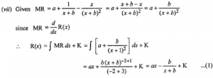 Que-3: Find the total revenue function and the demand function for the following revenue functions: (i) MR = 9 – 6x² + 2x (ii) MR = 9 – 4x² (iii) MR = 20e-x/10(1−x/10) (iv) MR = 1/x+1−5 (v) MR = 5/(3x+4)−7 (vi) MR = log(x + 2) (vii) MR = a + 1/x+b – x/(x+b)²