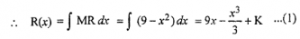 Que-5: If the marginal revenue function is given by MR = 9 – x2 bcing output find total revenue function, average revenue function and demand function.