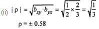 Que-6: For lines of regression 4x – 2y = 3 and 2x – 3y = 5, find (i) bxy and byx (ii) P(x, y) (iii) y when x = 3.