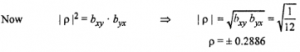 Que-7: Find (i) x and y, (ii) byx and bxy (iii) ρ (x, y) when the two regression lines are 3x + 12y = 19, 9x + 3y = 46.