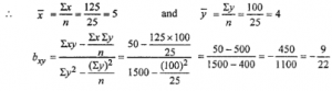 Que-10: For observation of pairs (x, y) of the variables X and Y, the following results are obtained. Σx = 125, Σy = 100, Σx2 = 1650, Σy2 = 1500, Σxy = 50 and n = 25. Find the equation of the line of regression of x on y. Estimate the value of x if y = 5.