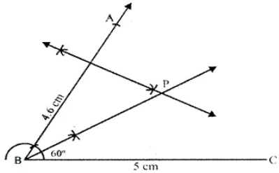Draw an angle ABC = 60°, having AB = 4.6 cm and BC = 5 cm. Find a point P equidistant from AB and BC ; and also equidistant from A and B.