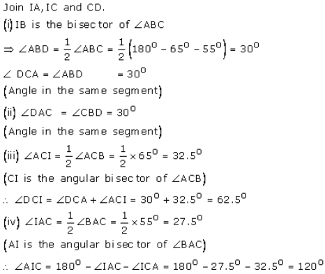 Que-39: In the given figure, I is the incentre of the ∆ ABC. Bl when produced meets the circumcirle of ∆ ABC at D. Given ∠BAC = 55° and ∠ ACB = 65°, calculate: (i) ∠DCA, (ii) ∠ DAC, (iii) ∠DCI, (iv) ∠AIC.