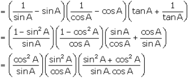 (cosec A - sin A) (sec A - cos A) (tan A + cot A) = 1