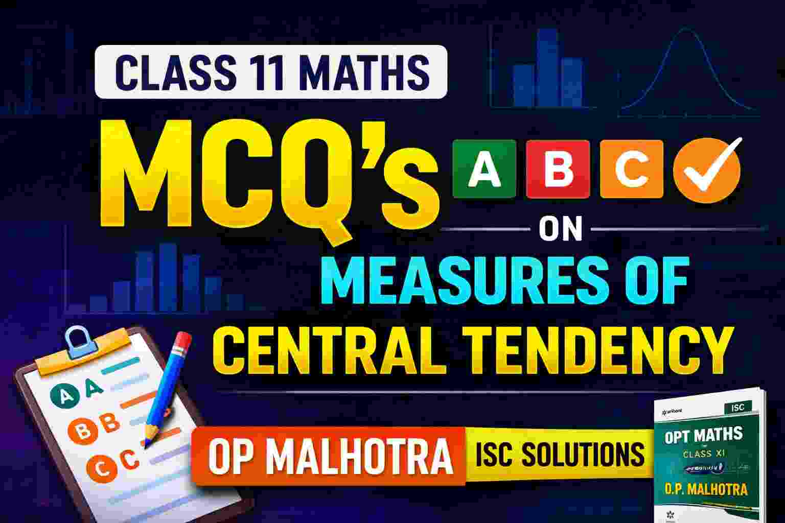 MCQ's on Measures of Central tendency Class-11 OP Malhotra Exe-20C ISC ...