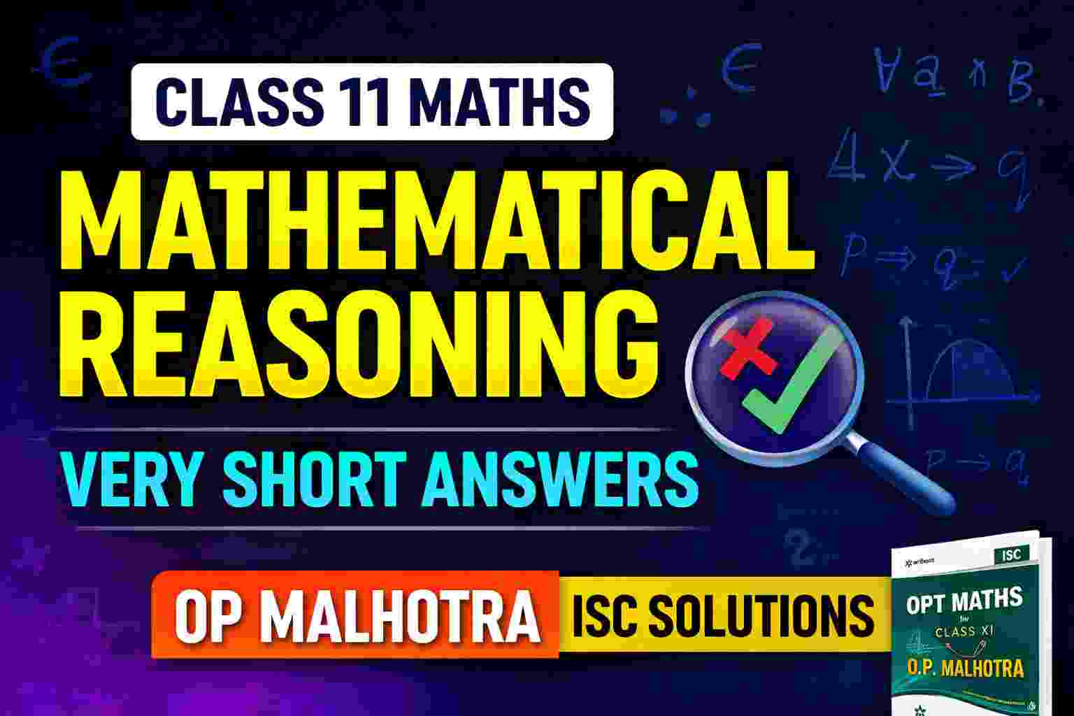 Very Short Answer on Mathematical Reasoning Class-11 OP Malhotra Exe-27H ISC Maths Solutions