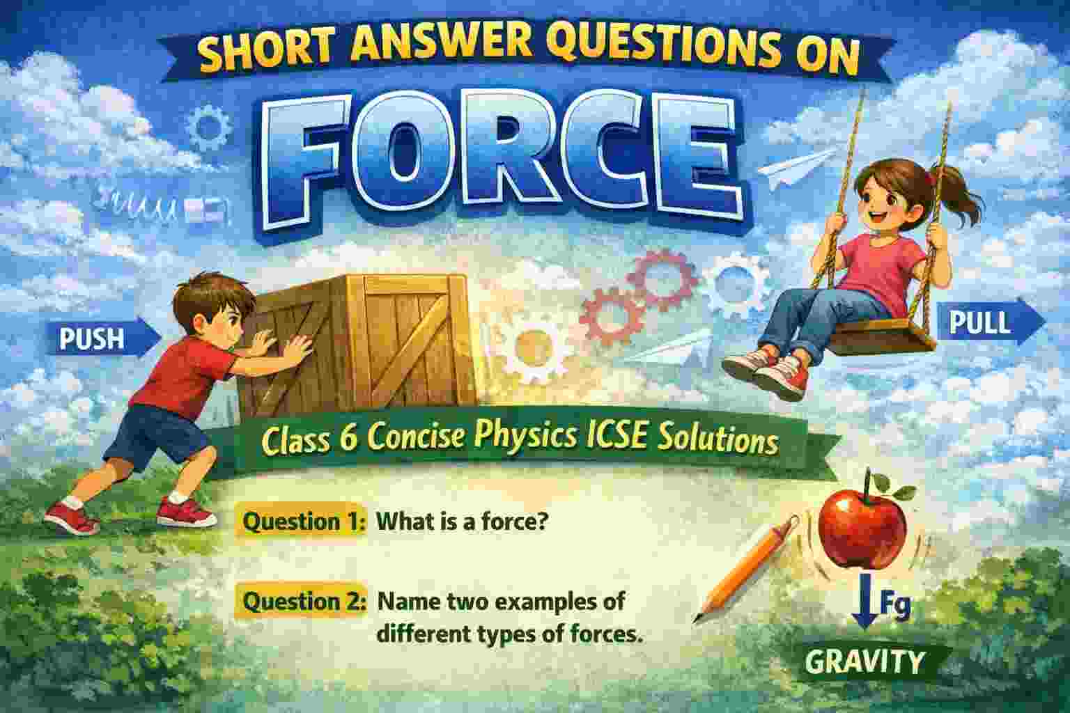 Short Answer Questions on Force Class 6 Concise Physics ICSE Solutions