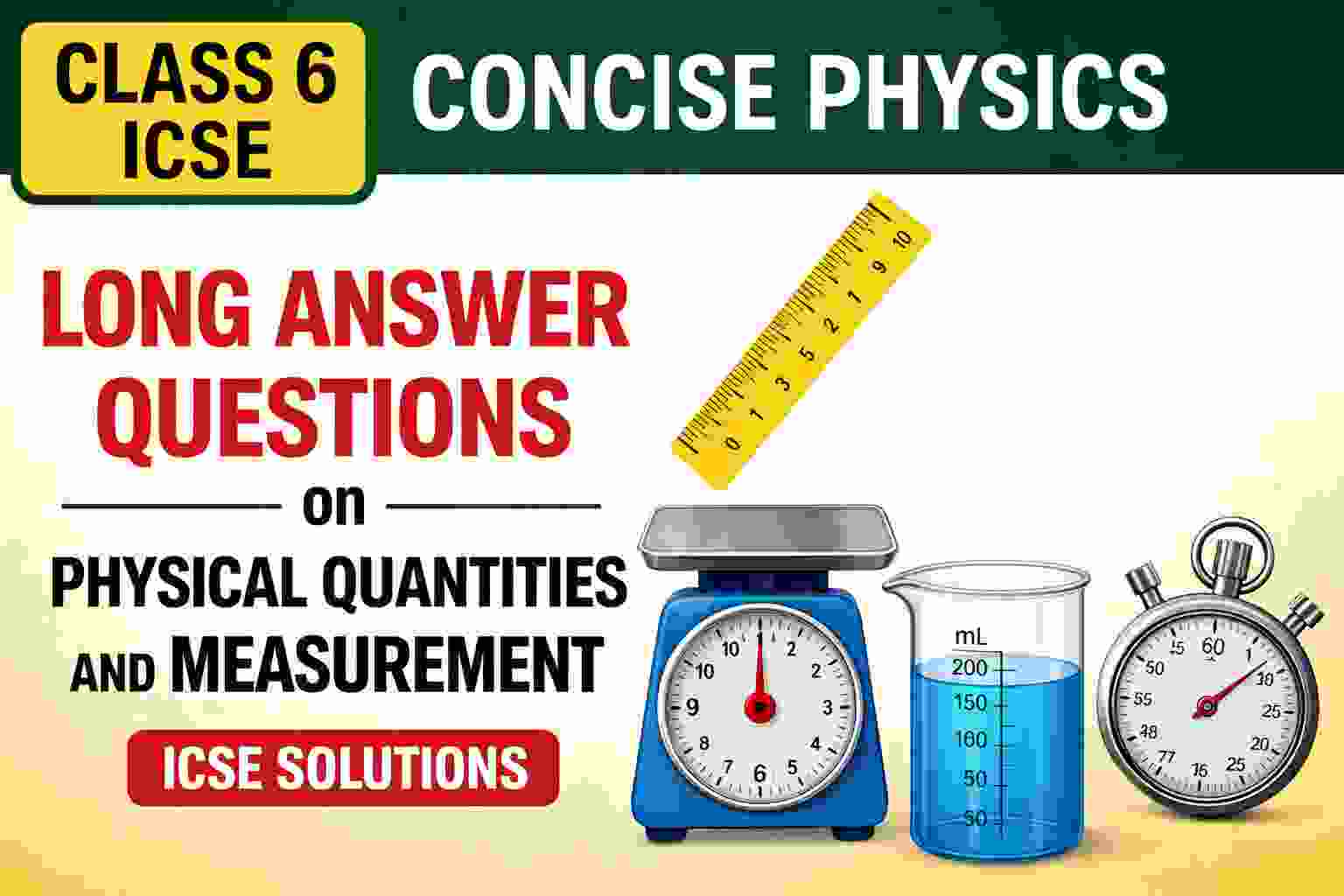 Long Answer Questions on Physical Quantities and Measurement Class 6 Concise Physics ICSE Solutions