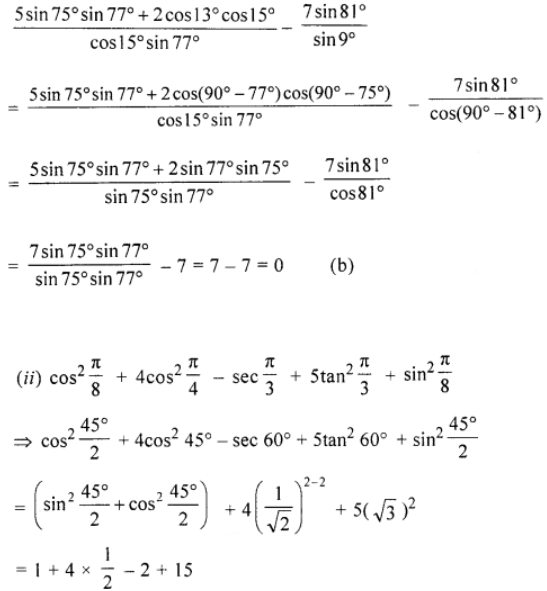Que-9: (i) What is the value of the expression {(5sin75° sin77° + 2cos13° cos15°) / (cos15° sin77°)} - {(7sin81°)/(cos9°)} ? (a) -1    (b) 0    (c) 1    (d) 2 (ii) What is the value of the expression cos² (π/8) + 4cos² (π/4) - sec (π/3) + 5tan² (π/3) + sin² (π/8) (a) 8    (b) 10    (c) 16    (d) 18