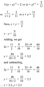 Que-5: What is the solution of the equation x – 7 = 0.9 and 11 (x + y)-1 = 2?