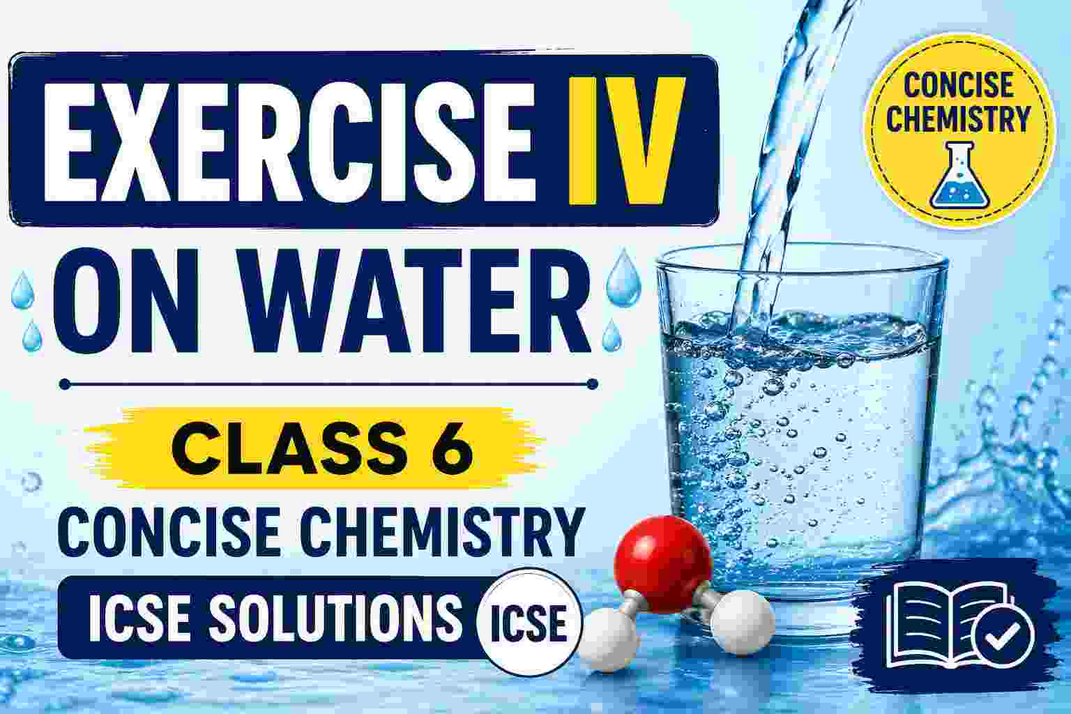 Exercise IV on Water Class 6 Concise Chemistry ICSE Solutions